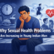 Why Sexual Health Problems Are Increasing in Young Indian Men